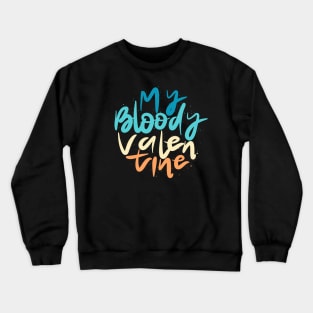 my bloody valentine lettering text Crewneck Sweatshirt